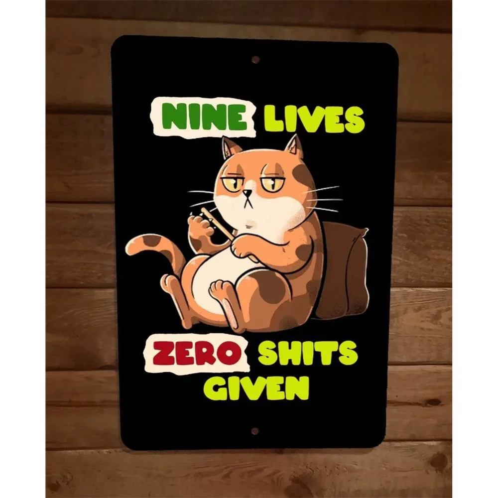 Nine Lives Cat Zero Sh*ts Given Animal 8x12 Metal Wall Sign Poster